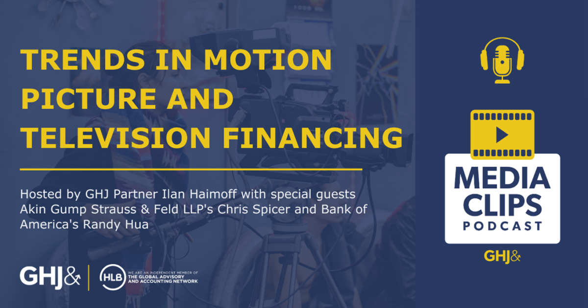 PODCAST Trends in Motion Picture and Television Financing GHJ